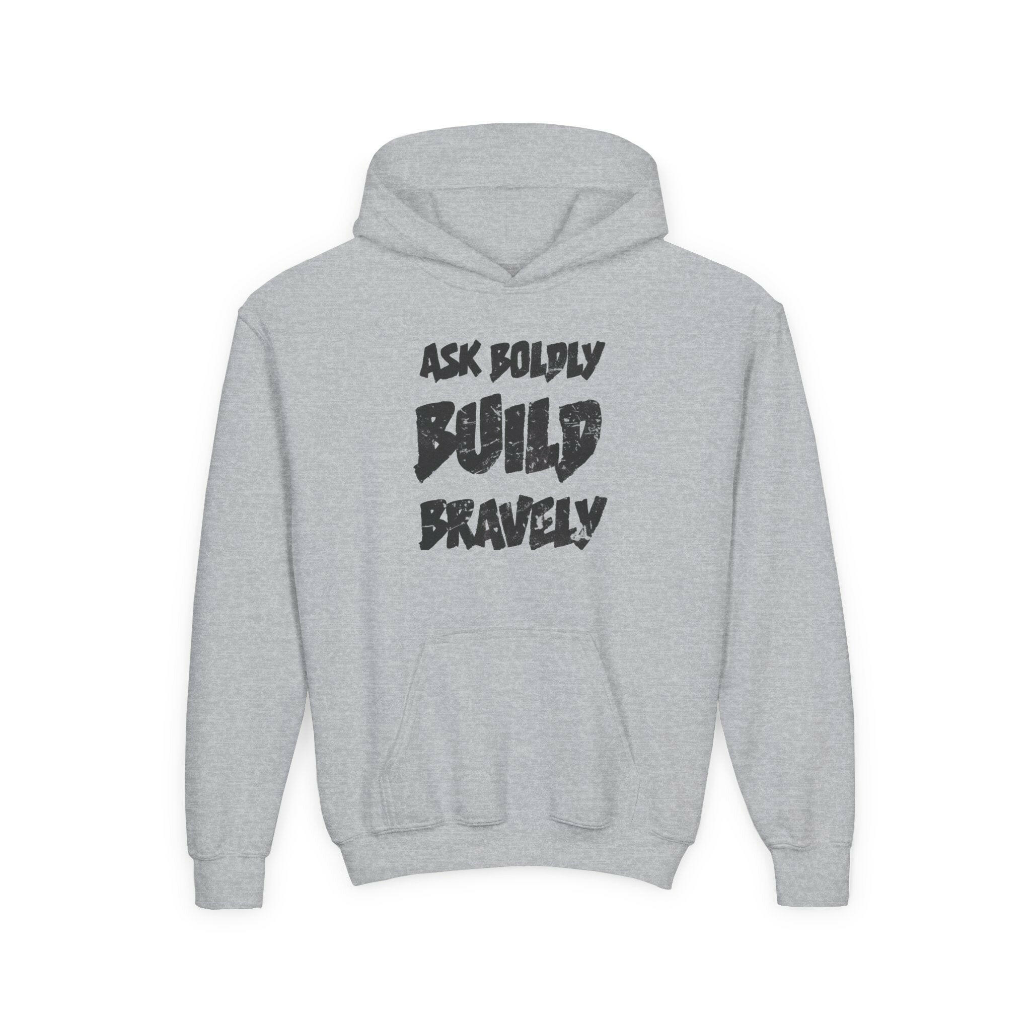 Expressive Hoodie- Ask Boldly Build Bravely.