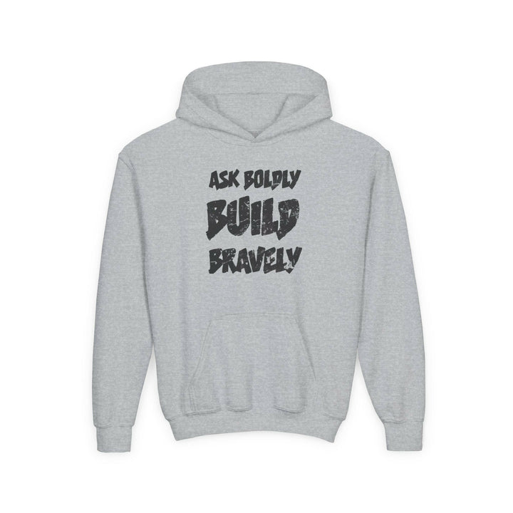 Expressive Hoodie- Ask Boldly Build Bravely.