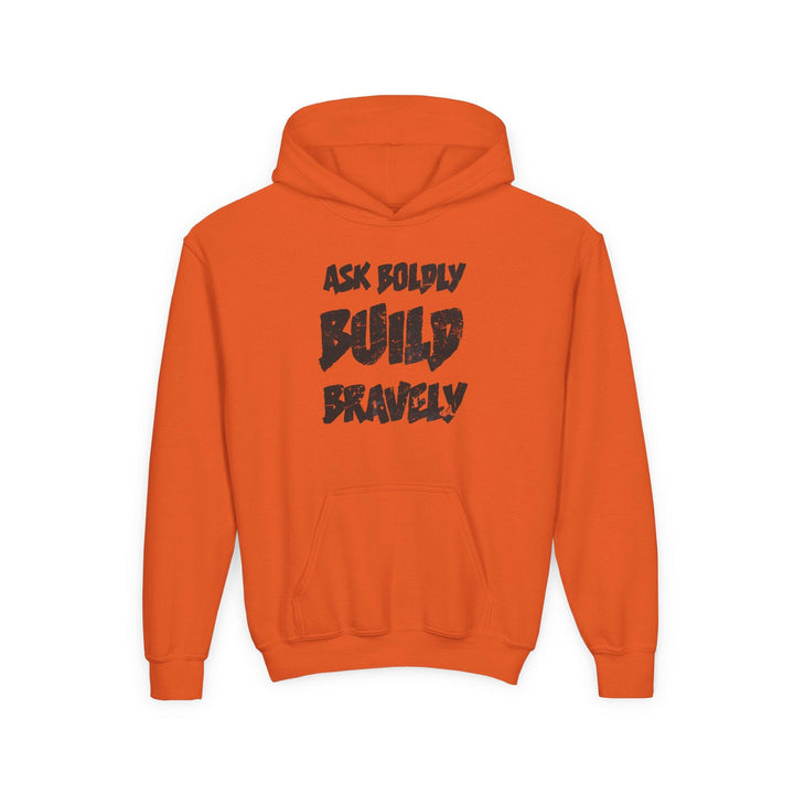 Expressive Hoodie- Ask Boldly Build Bravely.